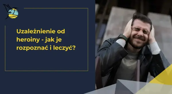 Mężczyzna z rękami na uszach, cierpiący. Obok tekst o uzależnieniu od heroiny.